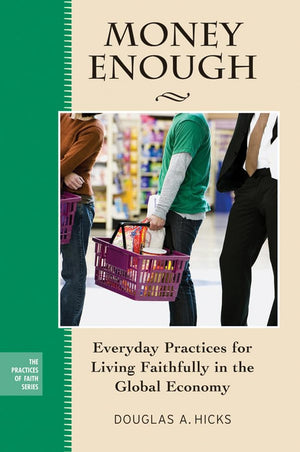 Money Enough: Everyday Practices for Living Faithfully in the Global Economy,Used