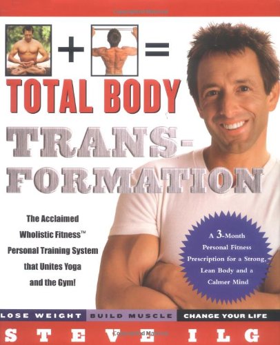Total Body Transformation: A 3Month Personal Fitness Prescription For A Strong, Lean Body And A Calmer Mind,New