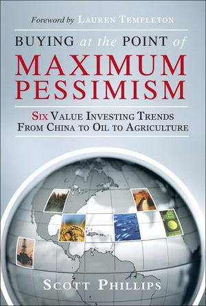 Buying at the Point of Maximum Pessimism: Six Value Investing Trends from China to Oil to Agriculture,Used