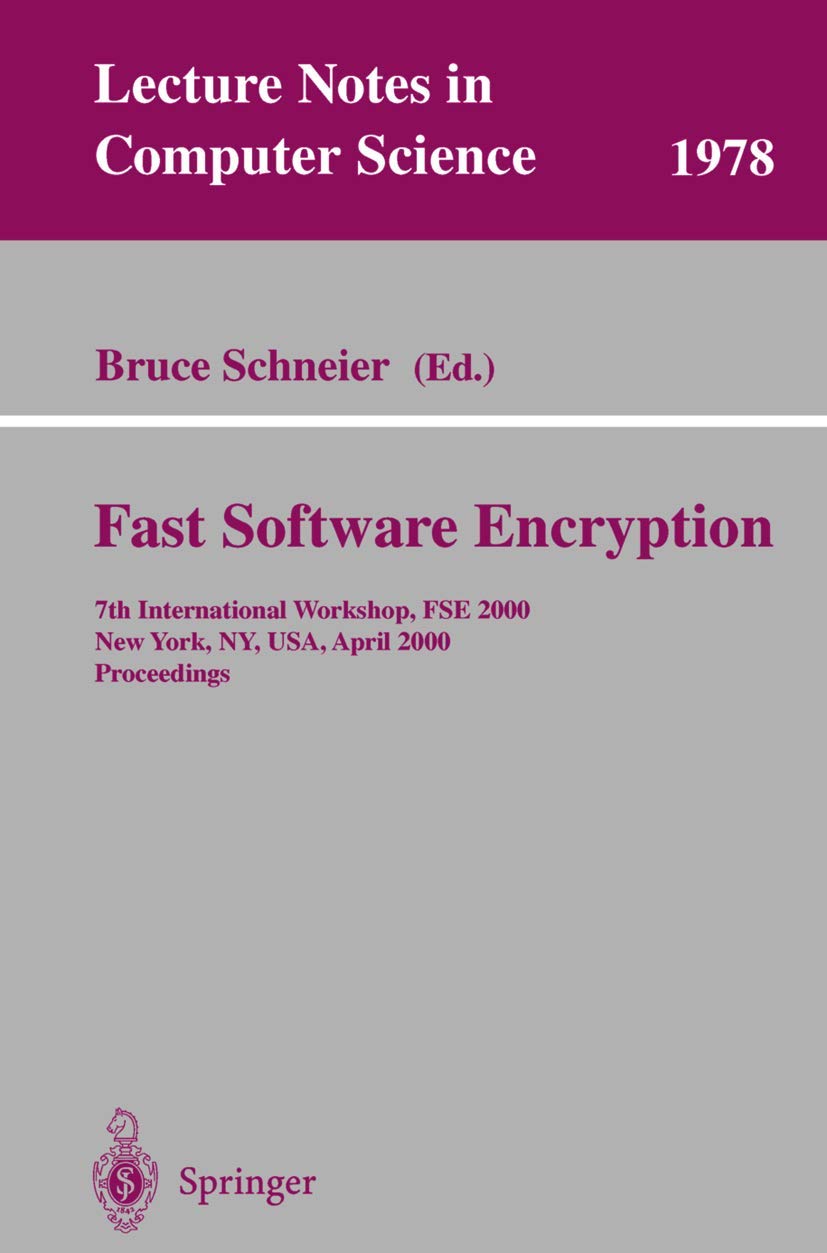 Fast Software Encryption: 7th International Workshop, FSE 2000, New York, NY, USA, April 1012, 2000. Proceedings (Lecture Notes,New