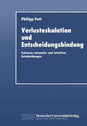 Verlusteskalation und Entscheidungsbindung: Faktoren rationaler und intuitiver Entscheidungen (German Edition),Used