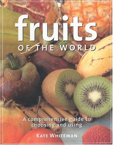 Fruits of the World: A Comprehensive Guide to Choosing and Using,Used