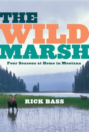 The Wild Marsh: Four Seasons at Home in Montana,Used