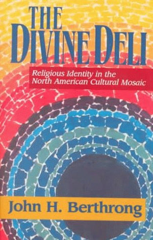 The Divine Deli: Religious Identity in the North American Cultural Mosaic (Faith Meets Faith Series),Used