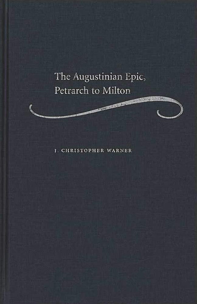 The Augustinian Epic, Petrarch To Milton,Used