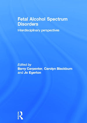 Fetal Alcohol Spectrum Disorders: Interdisciplinary perspectives,New