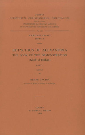 Eutychius of Alexandria. The Book of the Demonstration (Kitab alBurhan), I. Ar. 20. (Corpus Scriptorum Christianorum Orientaliu,Used