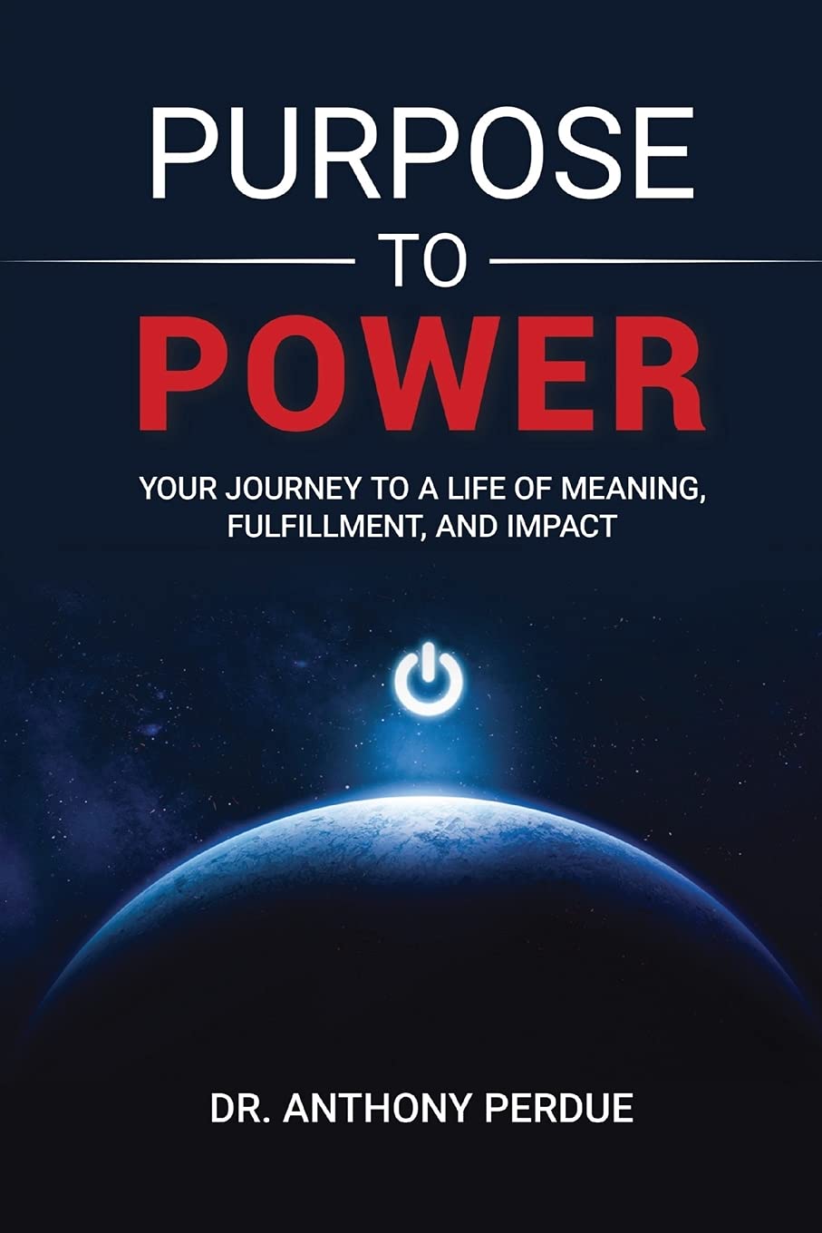 Purpose to Power: Your Journey to a Life of Meaning, Fulfillment, and Impact,Used