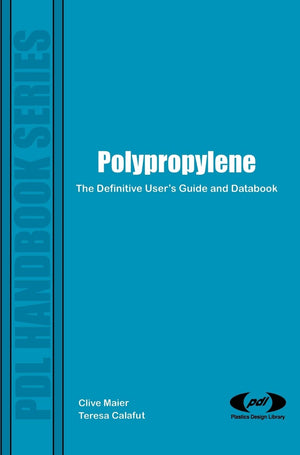 Polypropylene: The Definitive Users Guide and Databook (Plastics Design Library)