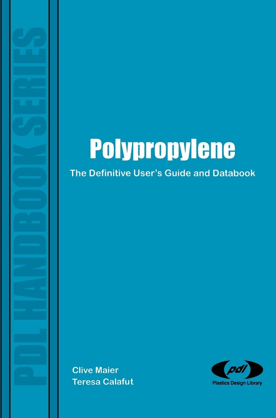 Polypropylene: The Definitive Users Guide and Databook (Plastics Design Library)