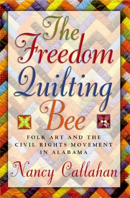 The Freedom Quilting Bee: Folk Art And The Civil Rights Movement (Alabama Fire Ant),Used
