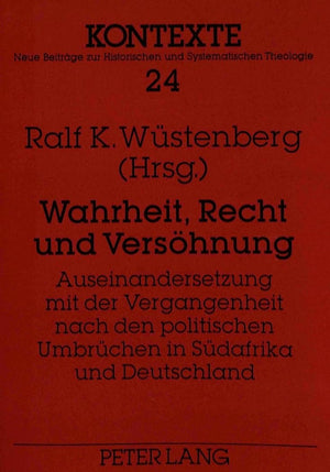 Wahrheit, Recht und Vershnung: Auseinandersetzung mit der Vergangenheit nach den politischen Umbrchen in Sdafrika und Deutschlan,Used