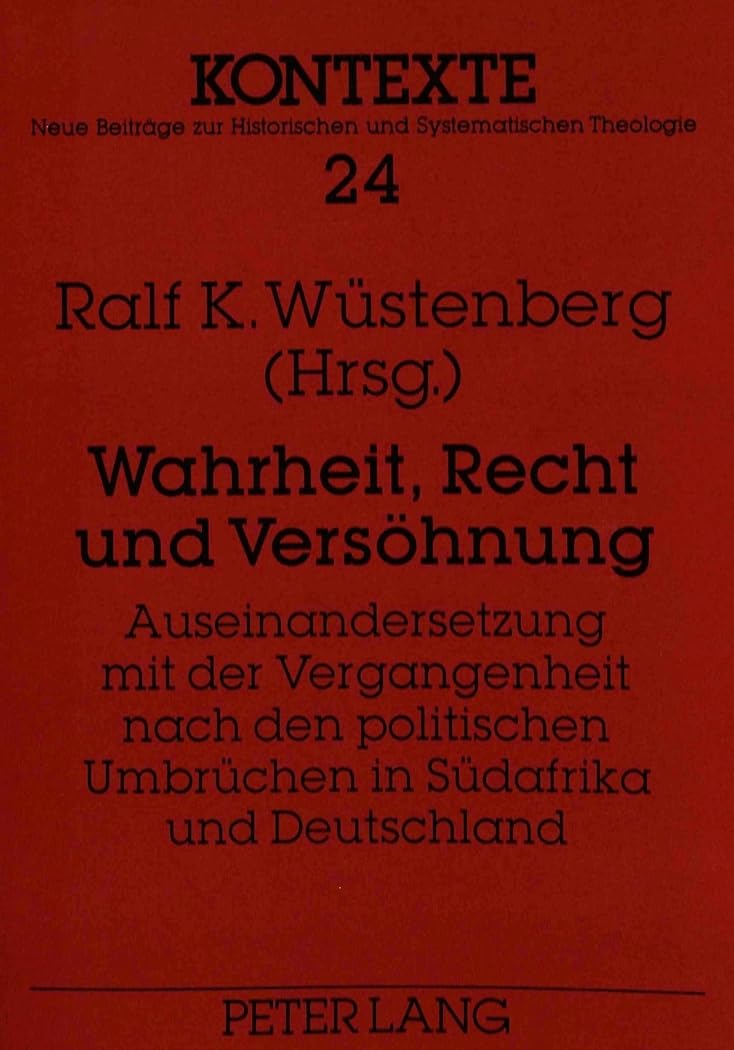 Wahrheit, Recht und Vershnung: Auseinandersetzung mit der Vergangenheit nach den politischen Umbrchen in Sdafrika und Deutschlan,Used