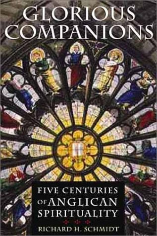 Glorious Companions: Five Centuries of Anglican Spirituality,New