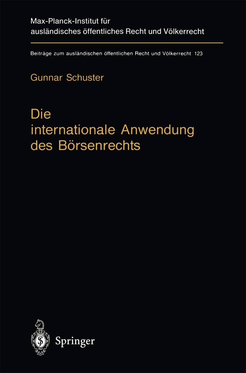 Die internationale Anwendung des Brsenrechts: Vlkerrechtlicher Rahmen und kollisionsrechtliche Praxis in Deutschland, England un,Used