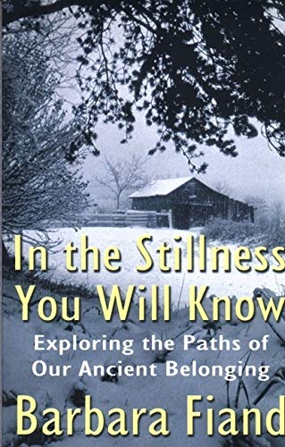 In the Stillness You Will Know: Exploring the Paths of Our Ancient Belonging,Used