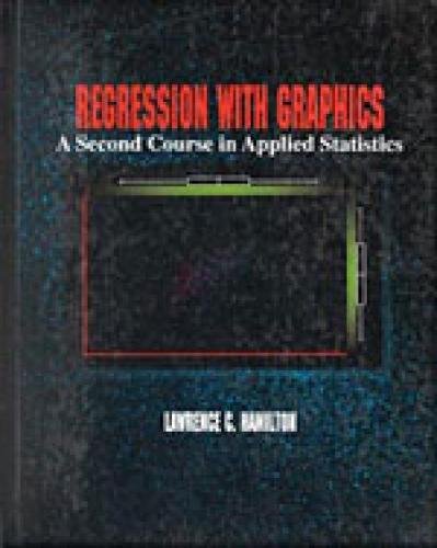 Regression with Graphics: A Second Course in Applied Statistics,Used