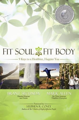 Fit Soul, Fit Body: 9 Keys To A Healthier, Happier You