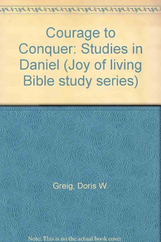 Courage to Conquer: Studies in Daniel (Joy of Living Bible Study Series),Used