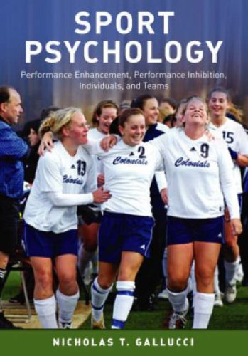 Sport Psychology: Performance Enhancement, Performance Inhibition, Individuals, And Teams,Used