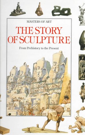 The Story of Sculpture : From prehistory to the present,Used