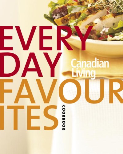 Canadian Living Everyday Favourites: Canadian Living's 30th Anniversary Cookbook 2005,Used