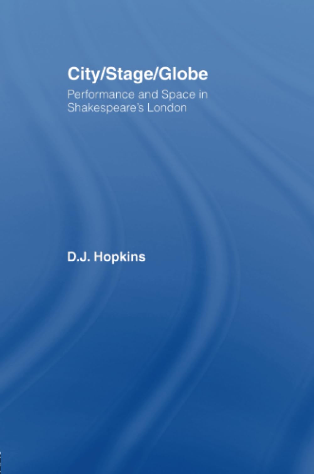 City/Stage/Globe (Literary Criticism and Cultural Theory),Used