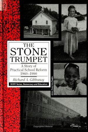 The Stone Trumpet: A Story of Practical School Reform, 19601990 (Suny Series, Democracy and Education),Used