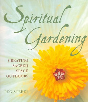 Spiritual Gardening: Creating Sacred Space Outdoors,New