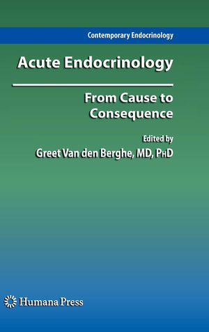 Acute Endocrinology:: From Cause to Consequence (Contemporary Endocrinology),New