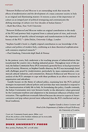 Between Hollywood And Moscow: The Italian Communists And The Challenge Of Mass Culture, 19431991 (American Encounters/Global In