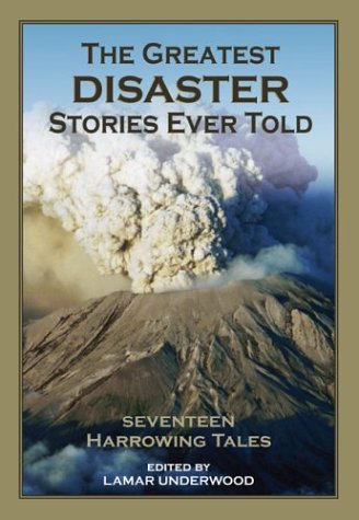 The Greatest Disaster Stories Ever Told: Seventeen Harrowing Tales,Used