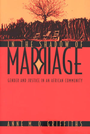 In The Shadow Of Marriage: Gender And Justice In An African Community,Used