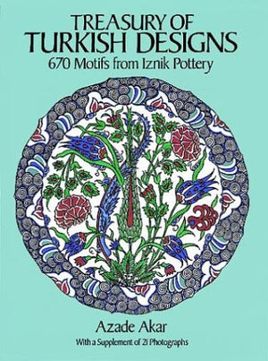 Treasury Of Turkish Designs: 670 Motifs From Iznik Pottery (Dover Pictorial Archive Series)-new,New