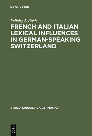 French And Italian Lexical Influences In Germanspeaking Switzerland: (15501650) (Studia Linguistica Germanica, 25),Used