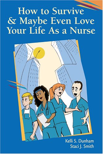 How to Survive and Maybe Even Love Your Life as a Nurse,Used