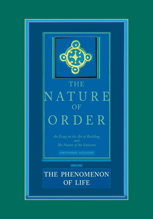 The Nature of Order: An Essay on the Art of Building and the Nature of the Universe, Book 1  The Phenomenon of Life (Center for,Used