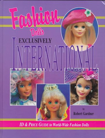 Fashion Dolls Exclusively International: Id & Price Guide to WorldWide Fashion Dolls,Used