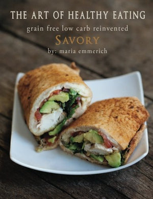 The Art Of Healthy Eating  Savory: Grain Free Low Carb Reinvented: 3,New