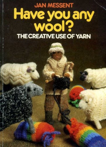 Have You Any Wool?: The Creative Use of Yarn,Used