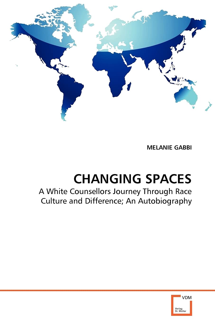 CHANGING SPACES: A White Counsellors Journey Through Race Culture and Difference; An Autobiography,Used