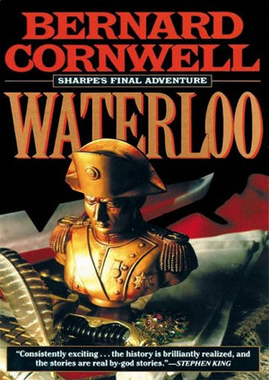 Waterloo: Richard Sharpe and the Waterloo Campaign, 15 June to 18 June 1815 (Richard Sharpe Series Final Adventure),Used