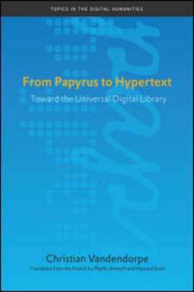 From Papyrus to Hypertext: Toward the Universal Digital Library (Topics in the Digital Humanities),Used