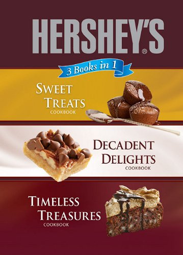 Hersheys 3 Books in 1: Sweet Treats Cookbook, Decadent Delights Cookbook, Timeless Treasures Cookbook (3 in 1 Cookbooks)