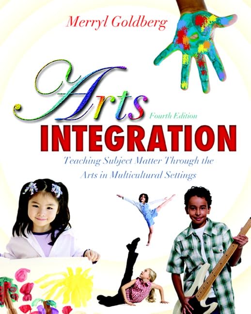 Arts Integration: Teaching Subject Matter through the Arts in Multicultural Settings,Used