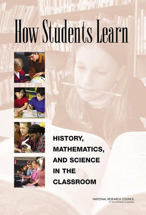 How Students Learn: History, Mathematics, And Science In The Classroom,New