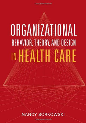 Organizational Behavior, Theory, And Design In Health Care,Used
