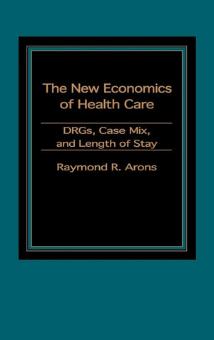 The New Economics Of Health Care: Drgs, Case Mix, And The Prospective Payments System (Pps),Used