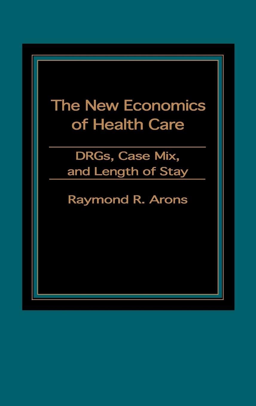 The New Economics Of Health Care: Drgs, Case Mix, And The Prospective Payments System (Pps),Used
