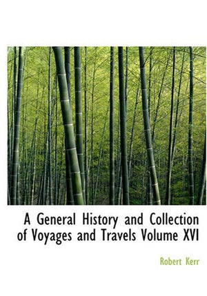 A General History and Collection of Voyages and Travels Volume XVI,Used